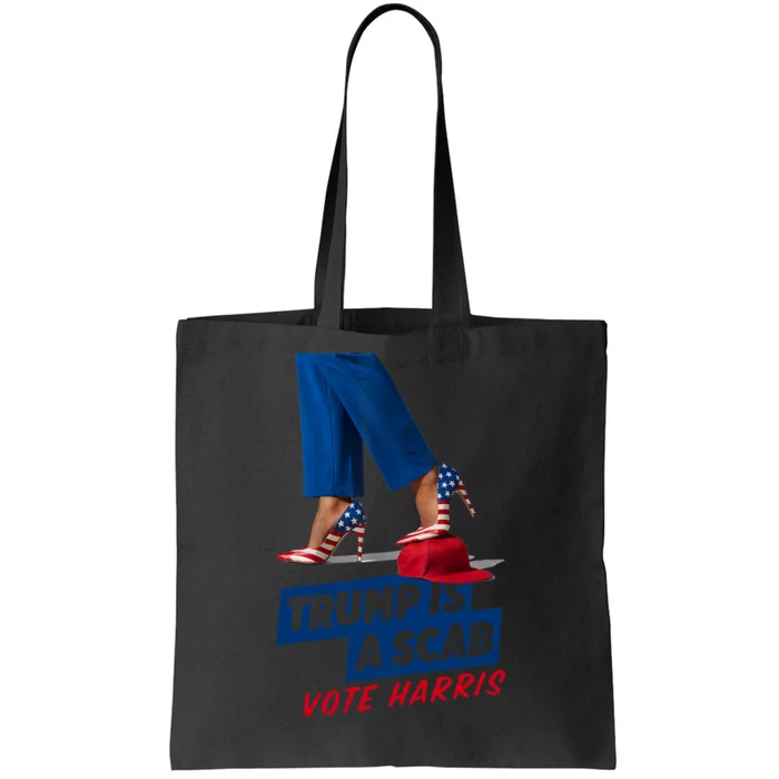 Trump Is A Scab Vote Kamala Harris 2024 Tote Bag