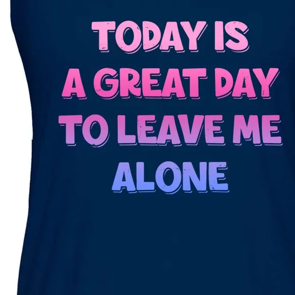 Today Is A Great Day To Leave Me Alone Ladies Essential Flowy Tank