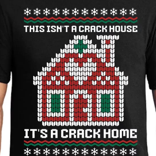 This Isn't A Crack House It's A Crack Home Christmas Ugly Pajama Set