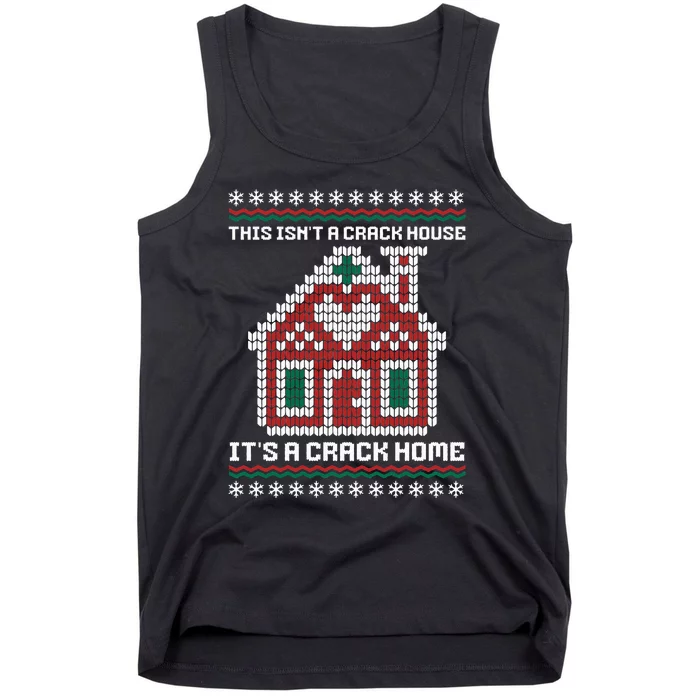 This Isn't A Crack House It's A Crack Home Christmas Ugly Tank Top