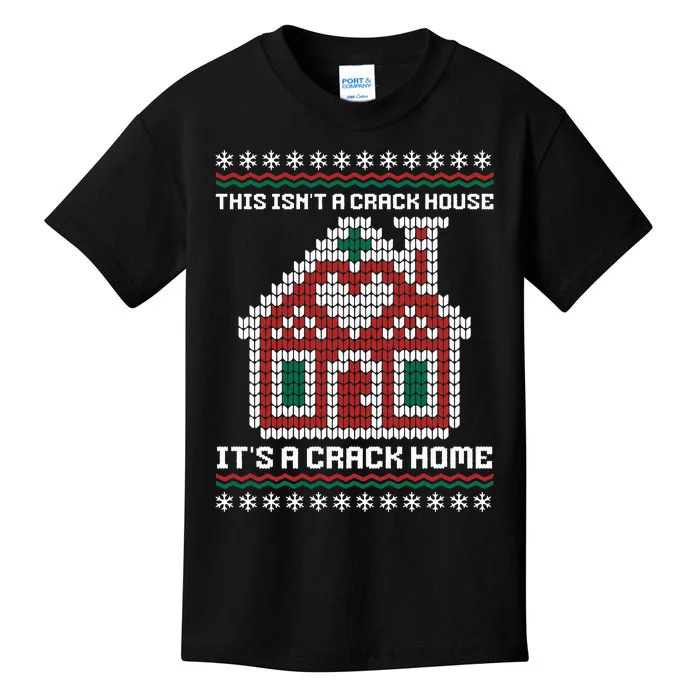 This Isn't A Crack House It's A Crack Home Christmas Ugly Kids T-Shirt