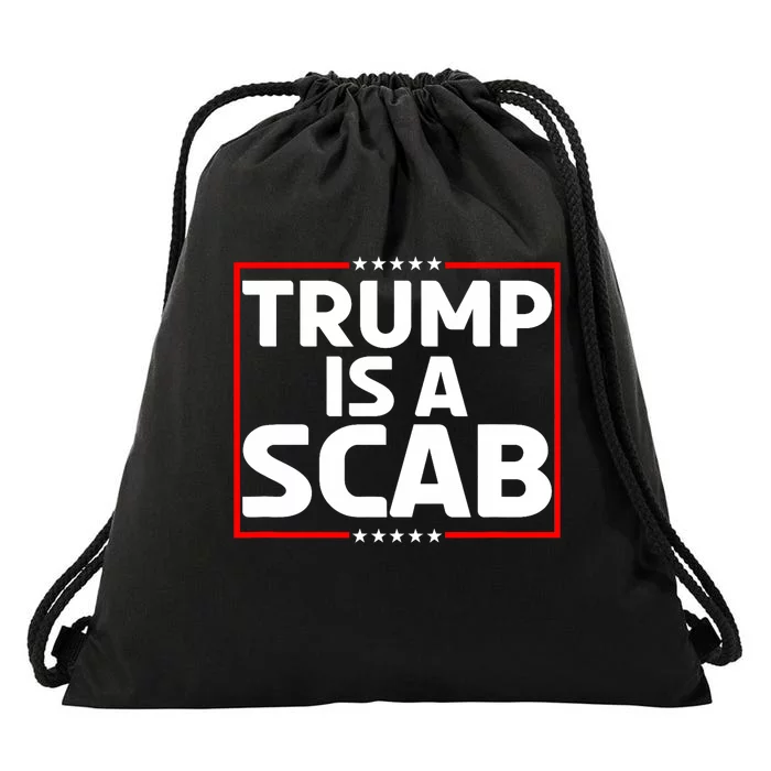 Trump Is A Scab Drawstring Bag