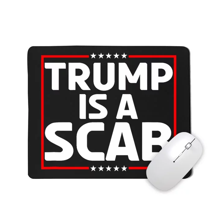 Trump Is A Scab Mousepad