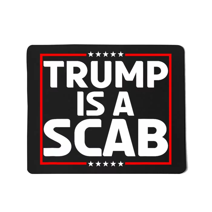 Trump Is A Scab Mousepad