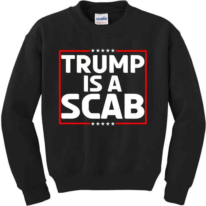 Trump Is A Scab Kids Sweatshirt