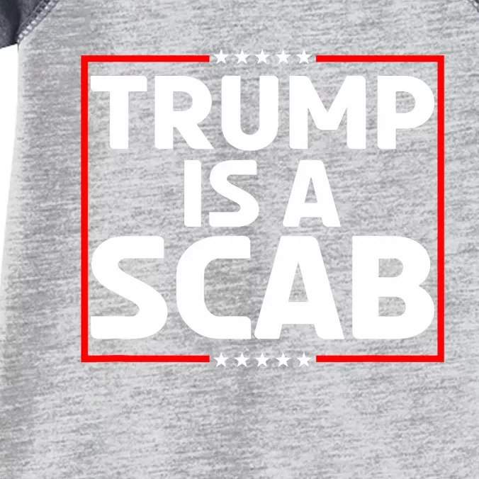 Trump Is A Scab Infant Baby Jersey Bodysuit