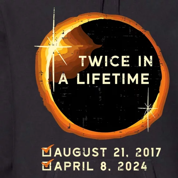 Twice In A Lifetime Total Solar Eclipse 2024 April 8th Totality Premium Hoodie