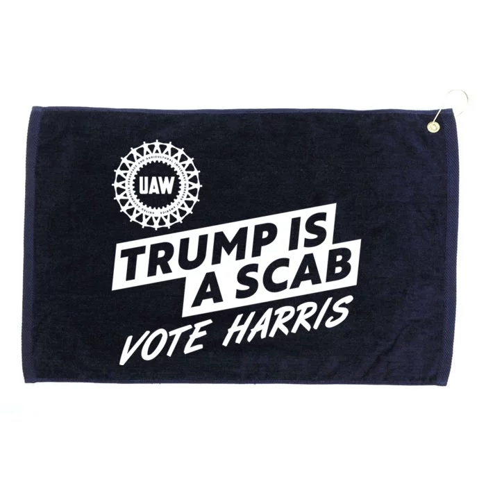 Trump Is A Scab Uaw Vote Kamala Harris 2024 Election Grommeted Golf Towel