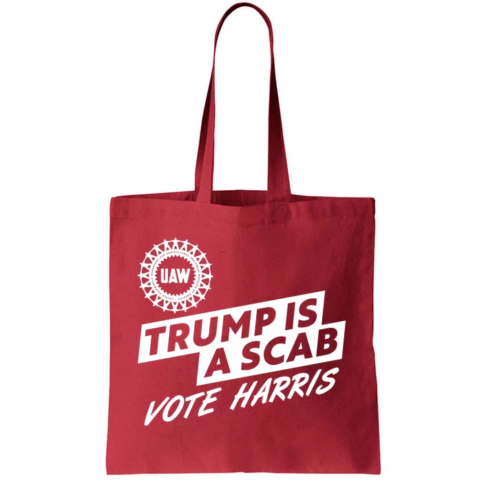 Trump Is A Scab Uaw Vote Kamala Harris 2024 Election Tote Bag