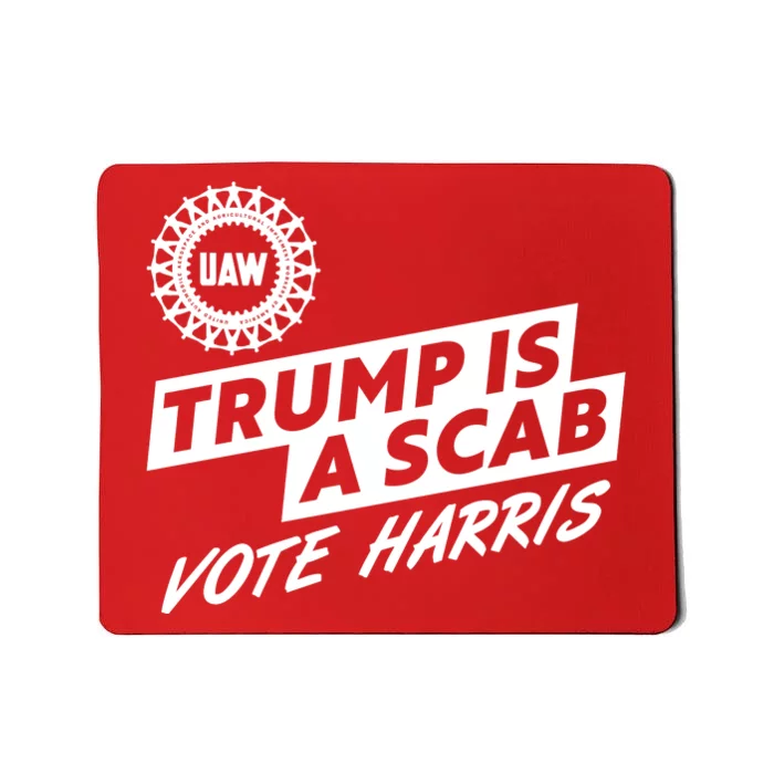 Trump Is A Scab Uaw Vote Kamala Harris 2024 Election Mousepad