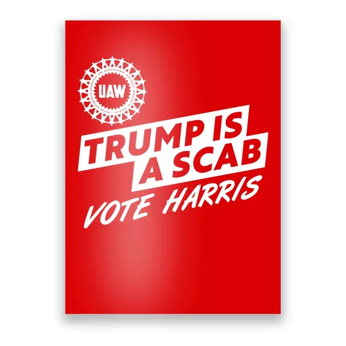 Trump Is A Scab Uaw Vote Kamala Harris 2024 Election Poster