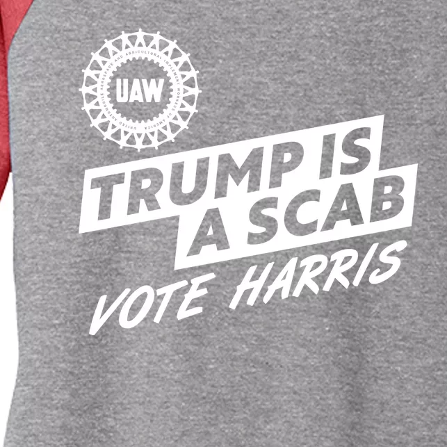 Trump Is A Scab Uaw Vote Kamala Harris 2024 Election Women's Tri-Blend 3/4-Sleeve Raglan Shirt