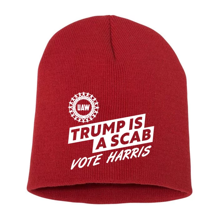 Trump Is A Scab Uaw Vote Kamala Harris 2024 Election Short Acrylic Beanie