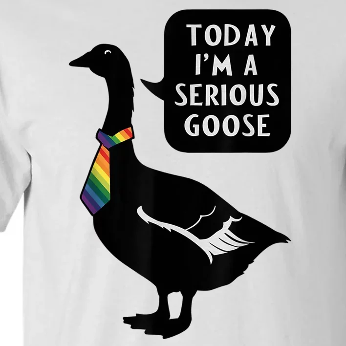 Today IM A Serious Goose Lgbt Cute Funny Serious Goose Tall T-Shirt