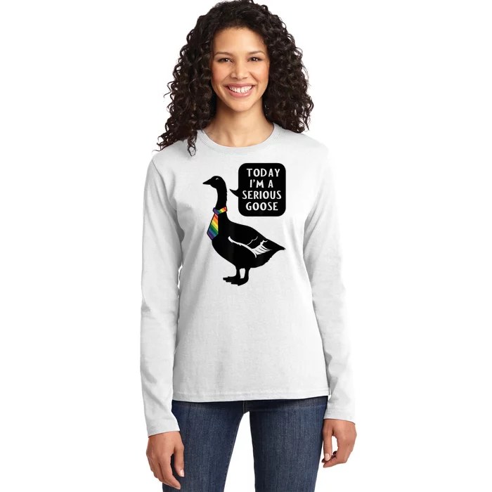 Today IM A Serious Goose Lgbt Cute Funny Serious Goose Ladies Long Sleeve Shirt