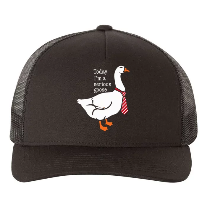 Today IM A Serious Goose Funny Cute Goose Yupoong Adult 5-Panel Trucker Hat