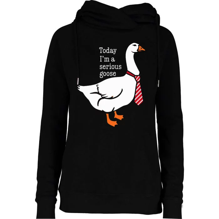 Today IM A Serious Goose Funny Cute Goose Womens Funnel Neck Pullover Hood