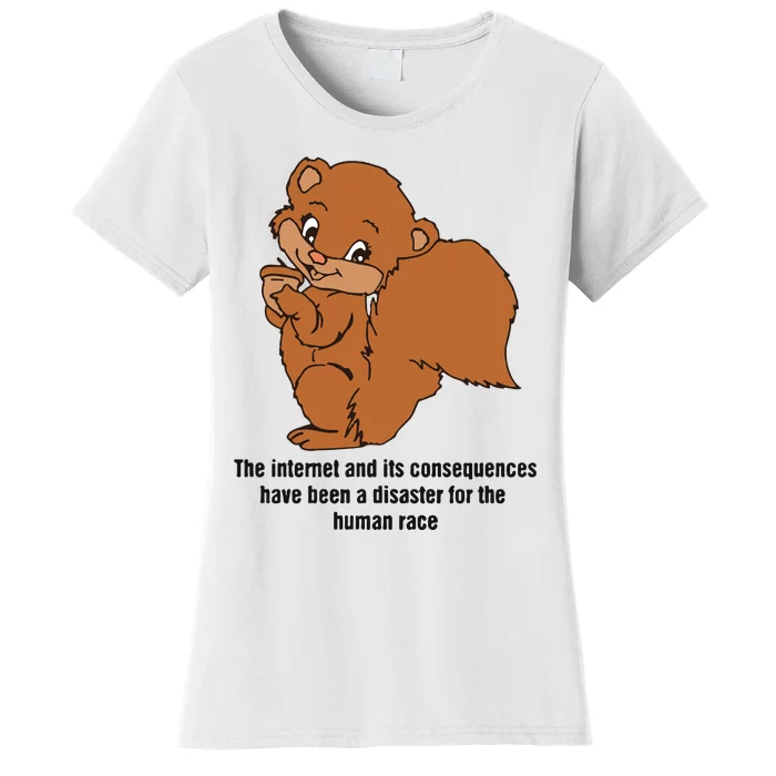 The Internet And Its Consequences Have Been A Disaster For The Human Race Women's T-Shirt