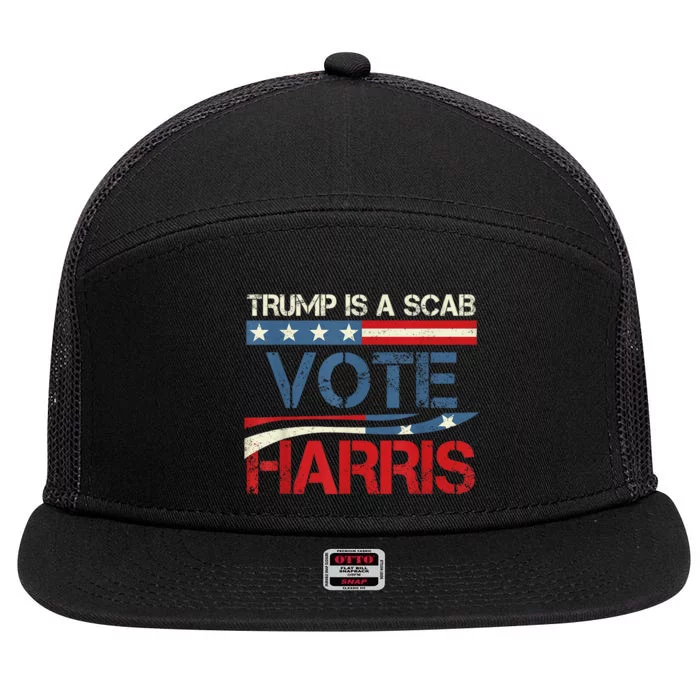 Trump Is A Scab Vote Harris 2024 7 Panel Mesh Trucker Snapback Hat