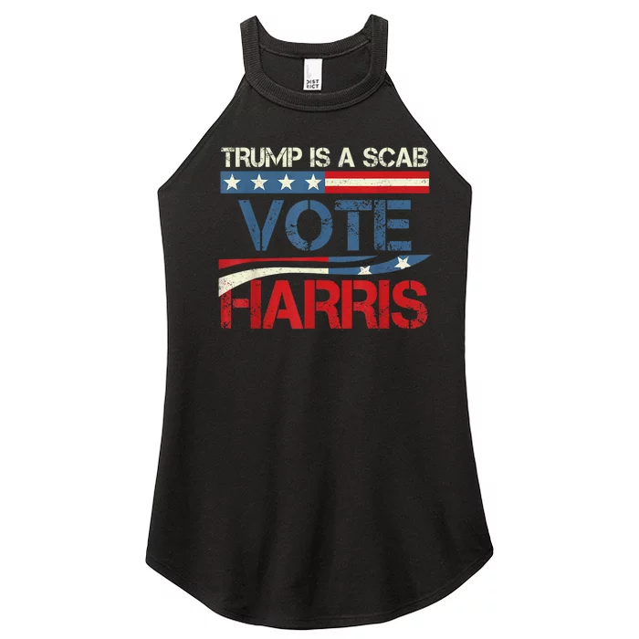 Trump Is A Scab Vote Harris 2024 Women’s Perfect Tri Rocker Tank