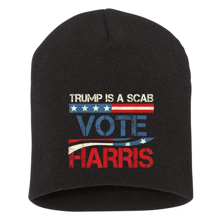 Trump Is A Scab Vote Harris 2024 Short Acrylic Beanie