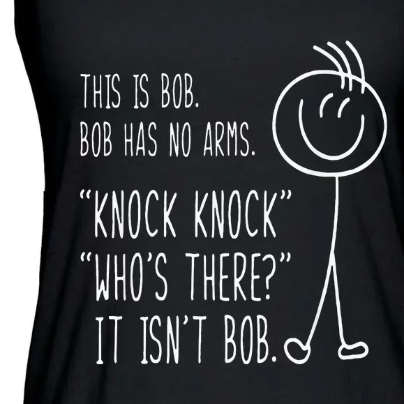 This Is Bob He Has No Arms Funny Knock Knock Sarcastic Humor Ladies Essential Flowy Tank