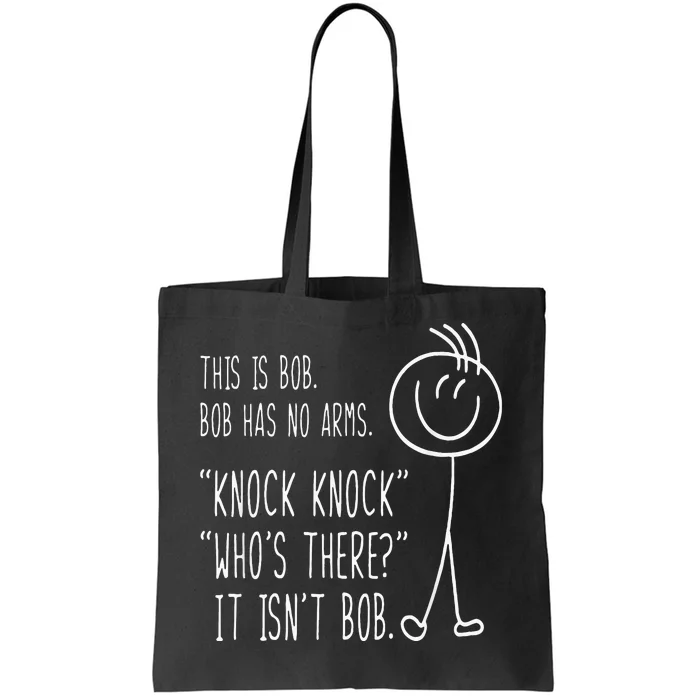 This Is Bob He Has No Arms Funny Knock Knock Sarcastic Humor Tote Bag