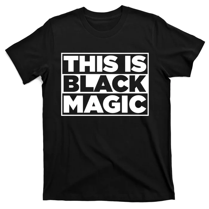 This Is Black Magic Black History Month T-Shirt