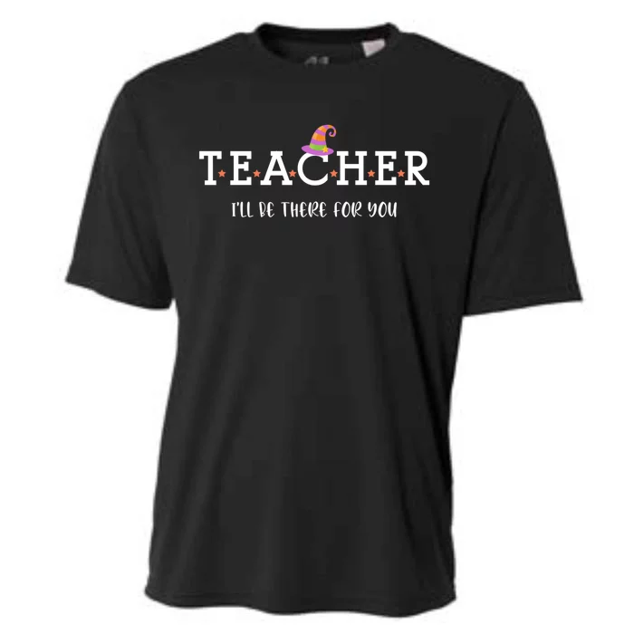 Teacher Ill Be There For You Cute Trendy Teacher Halloween Gift Cooling Performance Crew T-Shirt