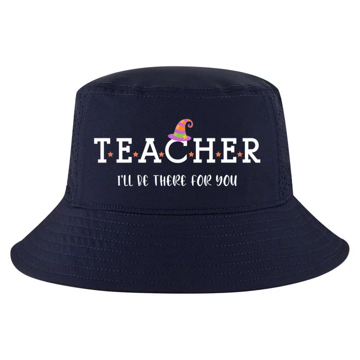 Teacher Ill Be There For You Cute Trendy Teacher Halloween Gift Cool Comfort Performance Bucket Hat