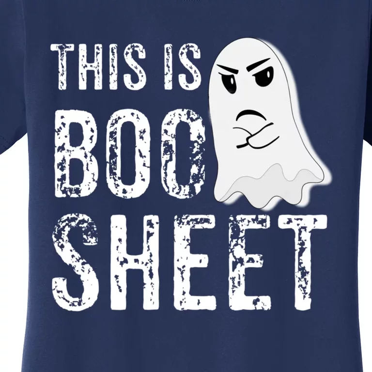 This Is Boo Sheet Bull Shit Halloween Ghost Gift Present Women's T-Shirt