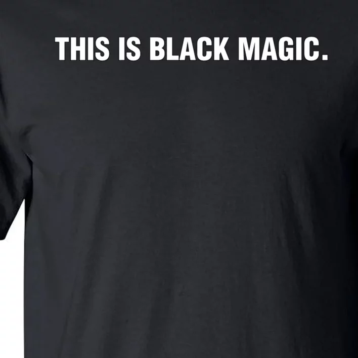 This Is Black Magic Black History Month Tall T-Shirt