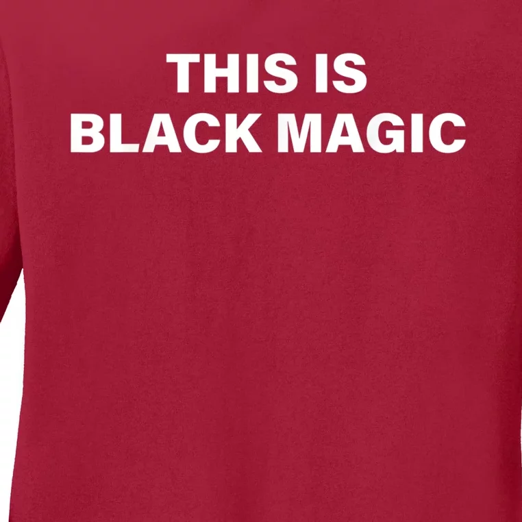 This Is Black Magic Black Leaders Black History Month Ladies Long Sleeve Shirt