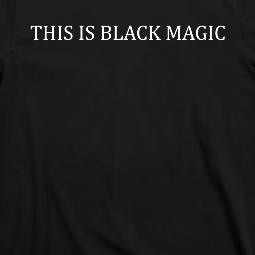 This Is Black Magic Black History Month T-Shirt