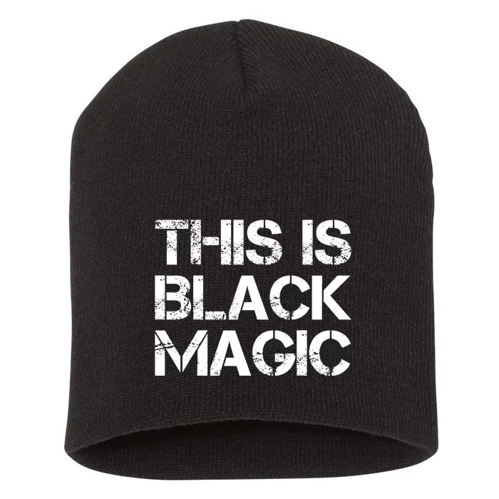 This Is Black Magic Black History Month Short Acrylic Beanie