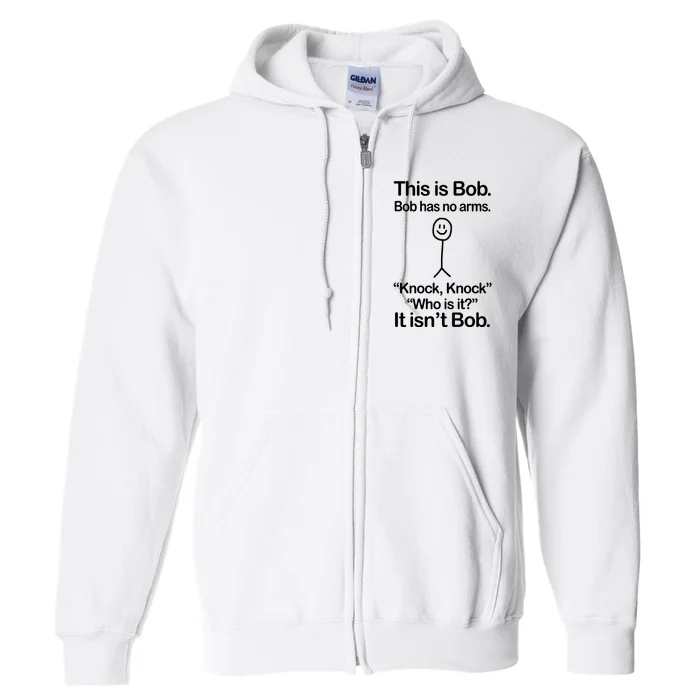 This Is Bob Knock Knock Funny Full Zip Hoodie