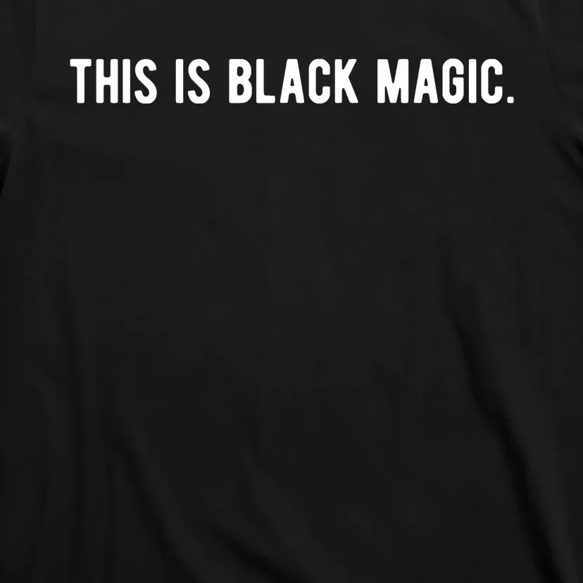 This Is Black Magic Black History Month T-Shirt