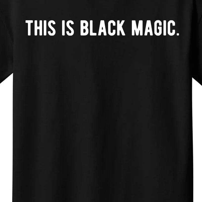 This Is Black Magic Black History Month Kids T-Shirt