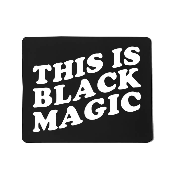 This Is Black Magic History Month Mousepad