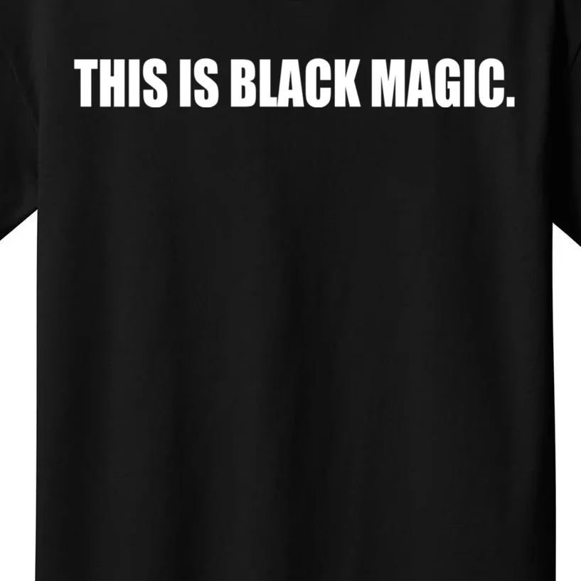 THIS IS BLACK MAGIC Kids T-Shirt