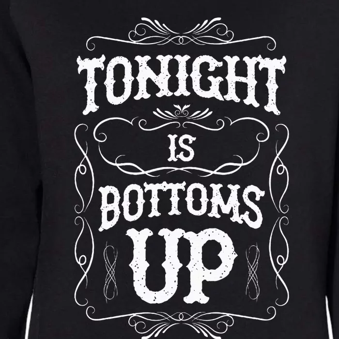 Tonight Is Bottoms Up Womens California Wash Sweatshirt