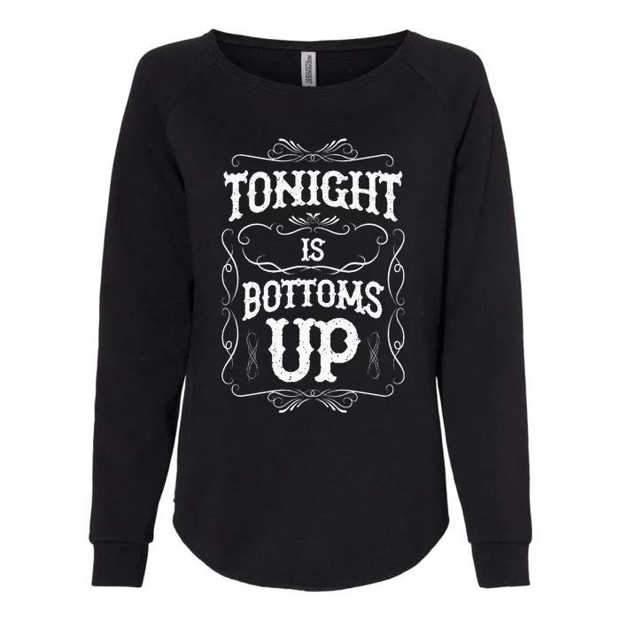 Tonight Is Bottoms Up Womens California Wash Sweatshirt