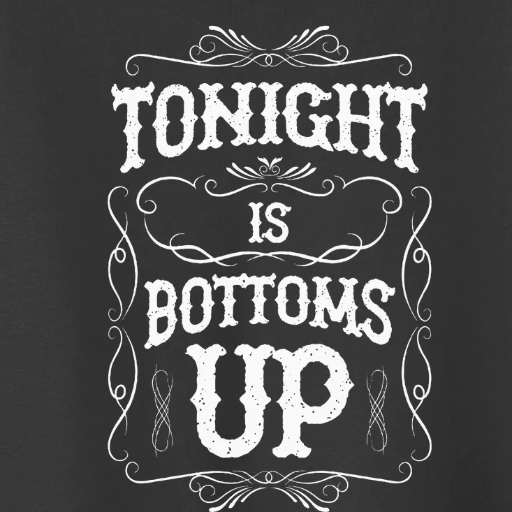 Tonight Is Bottoms Up Toddler T-Shirt