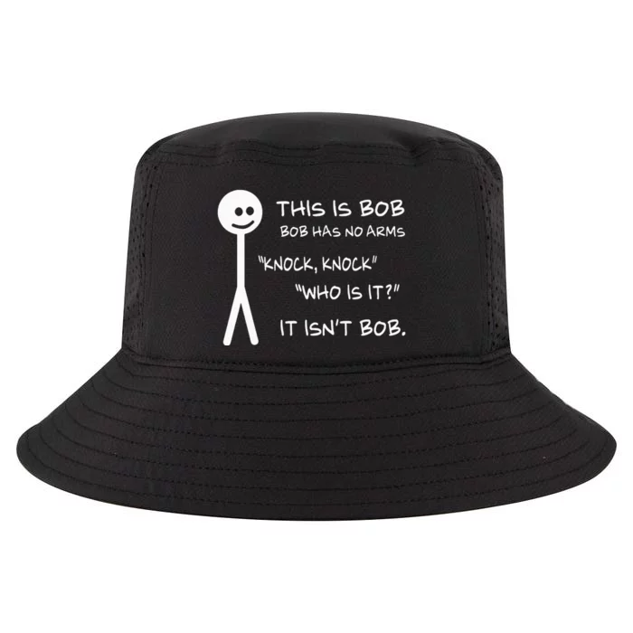 This Is Bob He Has No Arms Funny Knock Knock Sarcastic Humor Cool Comfort Performance Bucket Hat