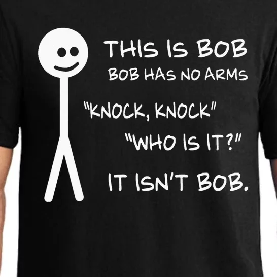 This Is Bob He Has No Arms Funny Knock Knock Sarcastic Humor Pajama Set