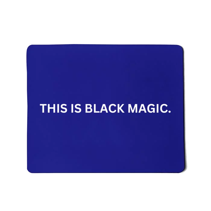 This Is Black Magic Celebrity History Making Game Night Gift Mousepad