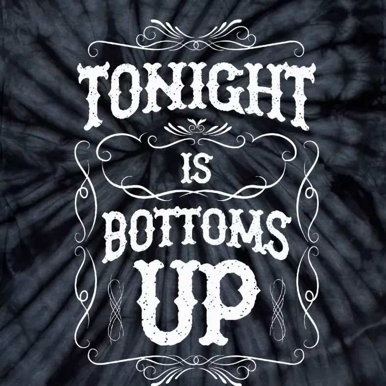 Tonight Is Bottoms Up Tie-Dye T-Shirt