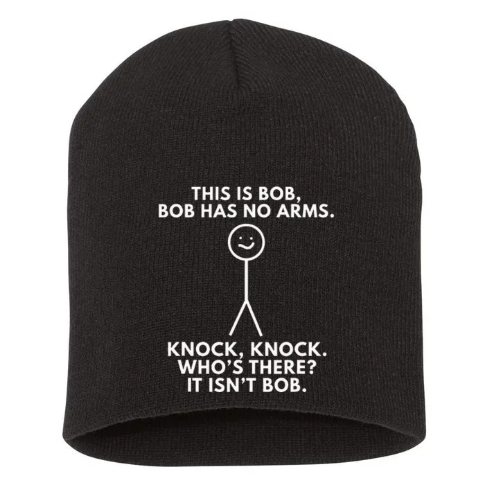 This Is Bob Bob Has No Arms Sarcastic Novelty Gifts Short Acrylic Beanie