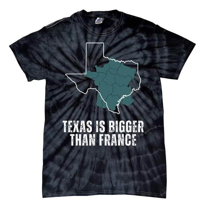 Texas Is Bigger Than France And Armed Funny Usa Tie-Dye T-Shirt