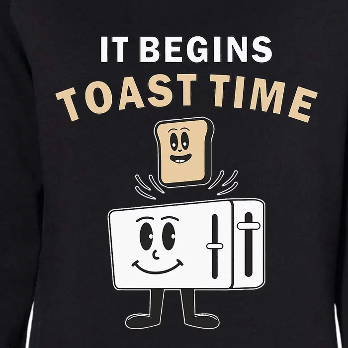 Toaster It Begins Toast Time Toast Breakfast Toast Bread Womens California Wash Sweatshirt